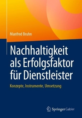 Nachhaltigkeit als Erfolgsfaktor f&uuml;r Dienstleister - Manfred Bruhn