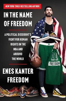 In the Name of Freedom - Enes Kanter Freedom