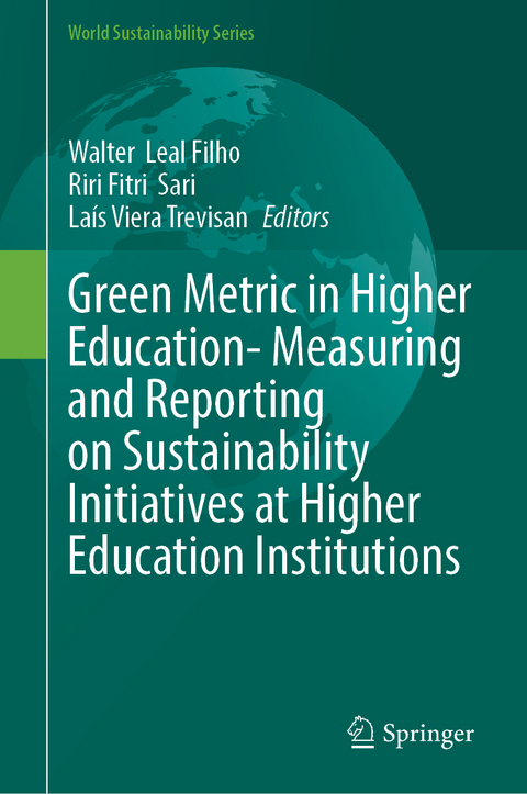 Green Metric in Higher Education- Measuring and Reporting on Sustainability Initiatives at Higher Education Institutions - 