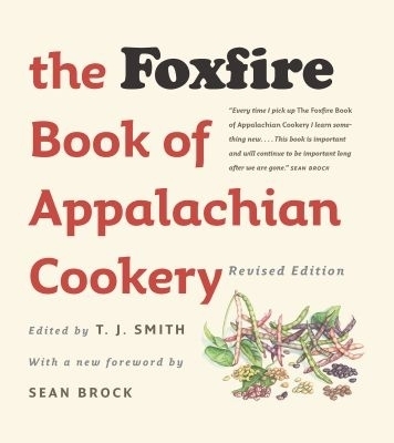 The Foxfire Book of Appalachian Cookery - 