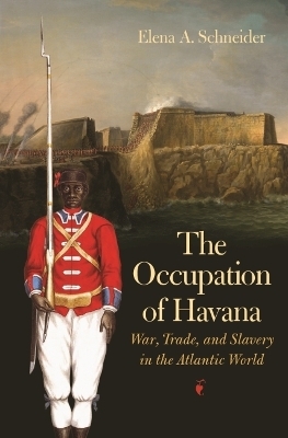 The Occupation of Havana - Elena A. Schneider