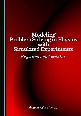 Modeling Problem Solving in Physics with Simulated Experiments - Andrzej Sokolowski