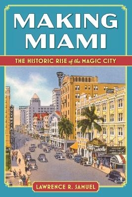 Making Miami - Lawrence R Samuel