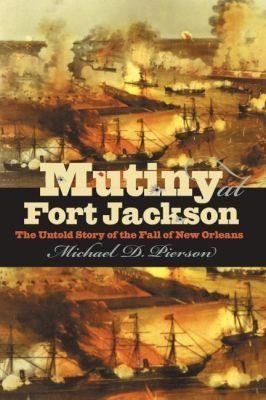 Mutiny at Fort Jackson - Michael D. Pierson