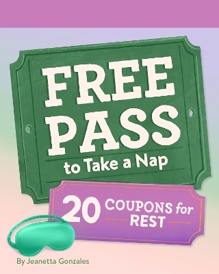 Free Pass to Take a Nap - Jeanetta Gonzales