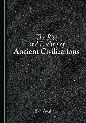 The Rise and Decline of Ancient Civilizations