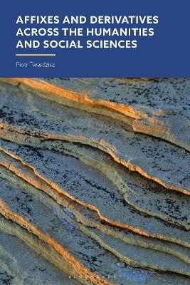 Affixes and Derivatives across the Humanities and Social Sciences - Professor Piotr Twardzisz