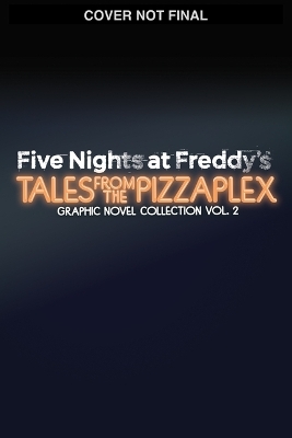 Five Nights at Freddy's: Tales from the Pizzaplex Graphic Novel Collection Vol. 2 - Scott Cawthon, Kelly Parra, Christopher Hastings, Andrea Waggener