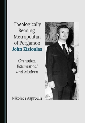Theologically Reading Metropolitan of Pergamon John Zizioulas