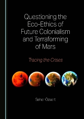 Questioning the Eco-Ethics of Future Colonialism and Terraforming of Mars