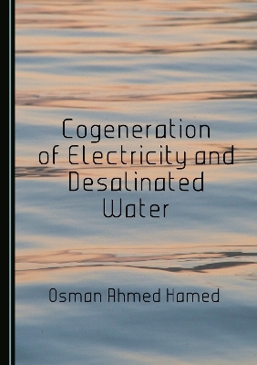 Cogeneration of Electricity and Desalinated Water