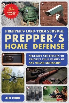 Prepper's Long-Term Survival: Prepper's Home Defense - Jim Cobb
