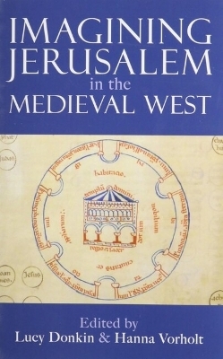 Imagining Jerusalem in the Medieval West