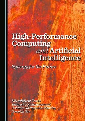 High-Performance Computing and Artificial Intelligence - Muralidhar Kurni, Ramesh Krishnamaneni, Ashwin Narasimha Murthy