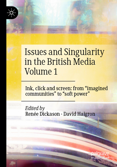 Issues and Singularity in the British Media Volume 1 - 
