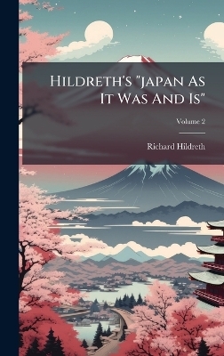 Hildreth's "japan As It Was And Is" - Richard Hildreth