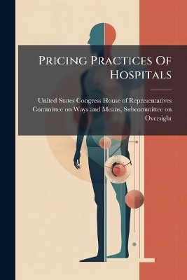 Pricing Practices Of Hospitals - 