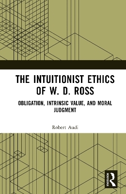 The Intuitionist Ethics of W. D. Ross