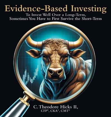 Evidence-Based Investing - C Theodore Hicks  II