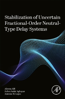 Stabilization of Uncertain Fractional-Order Neutral-Type Delay Systems - Alireza Alfi, Zahra Sadat Aghayan, António M. Lopes