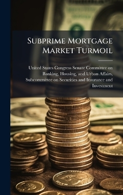 Subprime Mortgage Market Turmoil - 