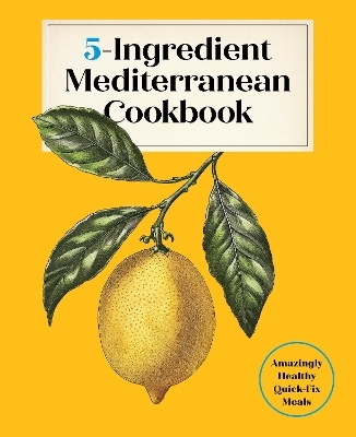 5-Ingredient Mediterranean Cookbook - Editors of the Harvard Common Press
