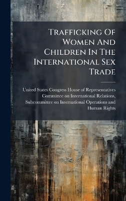 Trafficking Of Women And Children In The International Sex Trade - 