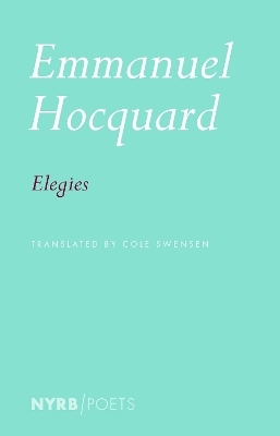 Elegies - Emmanuel Hocquard, Cole Swensen