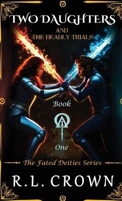 Two Daughters and The Deadly Trials - R L Crown