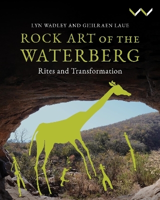 Rock Art of the Waterberg - Lyn Wadley, Ghilraen Laue