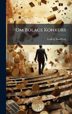 Om Bolags Konkurs - Ludvig Sandberg