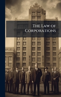 The Law of Corporations -  Anonymous
