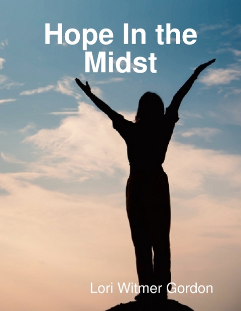 Hope In the Midst -  Lori Witmer Gordon