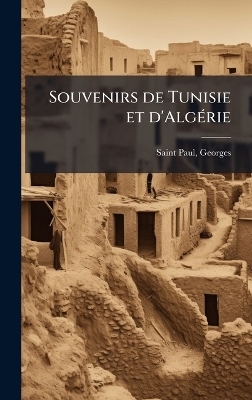 Souvenirs de Tunisie et d'AlgÃ(c)rie