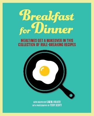 Breakfast for Dinner - Carol Hilker