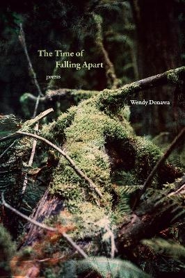 The Time of Falling Apart - Wendy Donawa