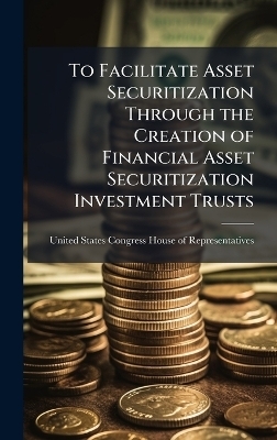 To Facilitate Asset Securitization Through the Creation of Financial Asset Securitization Investment Trusts - 