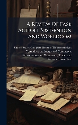 A Review Of Fasb Action Post-enron And Worldcom - 