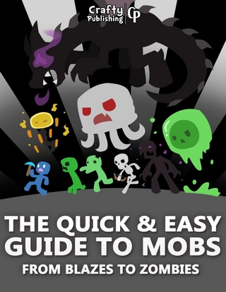 Quick & Easy Guide to Mobs - From Blazes to Zombies: (An Unofficial Minecraft Book)