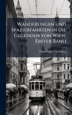Wanderungen und Spazierfahrten in die Gegenden von Wien, Erster Band