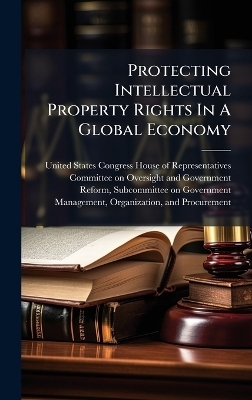 Protecting Intellectual Property Rights In A Global Economy