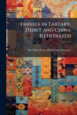 Travels in Tartary, Thibet and China Illustrated