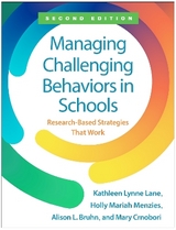 Managing Challenging Behaviors in Schools, Second Edition - Lane, Kathleen Lynne; Menzies, Holly Mariah; Bruhn, Allison L.; Crnobori, Mary
