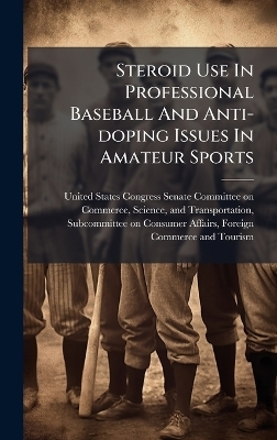 Steroid Use In Professional Baseball And Anti-doping Issues In Amateur Sports - 