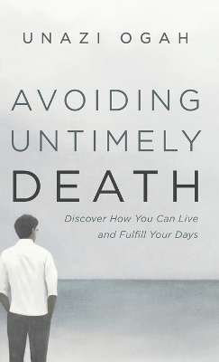 Avoiding Untimely Death - Unazi Ogah