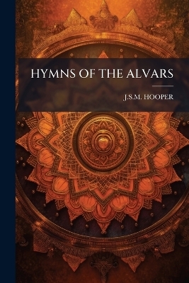 Hymns of the Alvars - Jsm Hooper