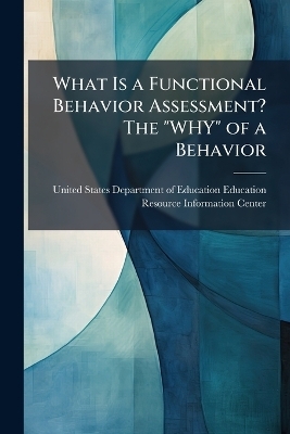 What Is a Functional Behavior Assessment? The "WHY" of a Behavior - 