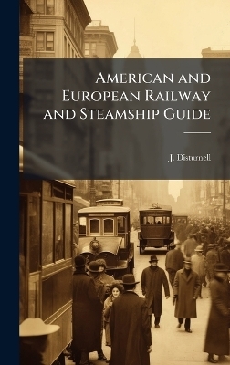 American and European Railway and Steamship Guide
