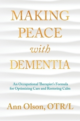 Making Peace with Dementia - Ann Olson