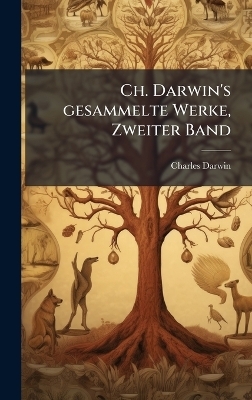 Ch. Darwin's gesammelte Werke, Zweiter Band - Charles Darwin